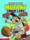 Attack of the Mutant Lunch Lady